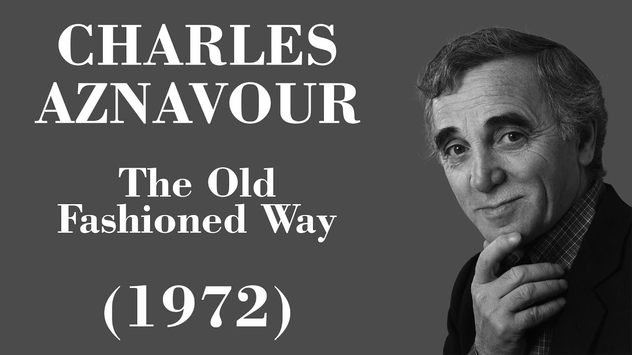 Charles Aznavour - The Old Fashioned Way - Legendas EN - PT-BR