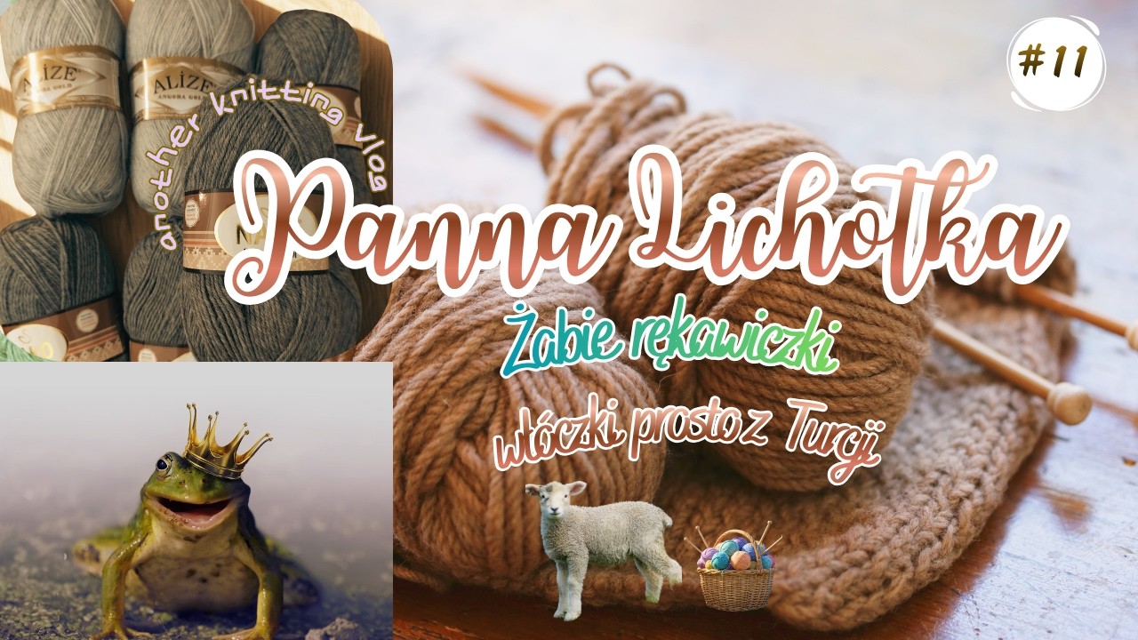 Tureckie włóczki, żabie rękawiczki... sprawdź co nowego! #pannalichotka #dzierganie #knittingvlog