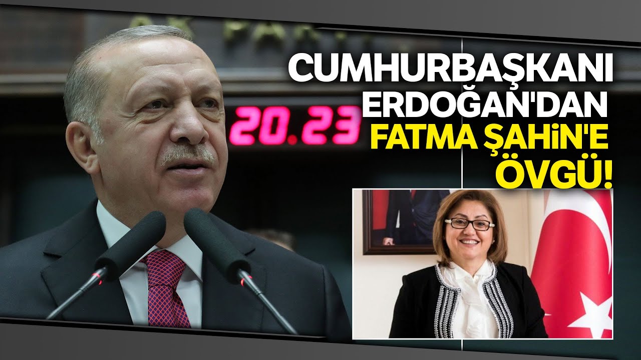 Cumhurbaşkanı Erdoğan'dan Başkan Fatma Şahin'e Övgü