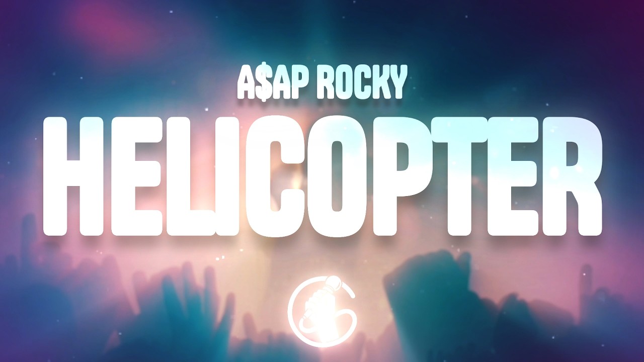 A$AP Rocky - HELICOPTER (Lyrics)