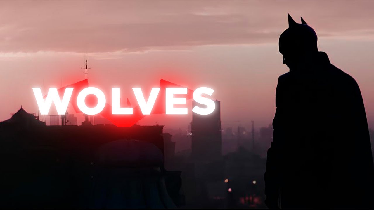 The Batman || Wolves