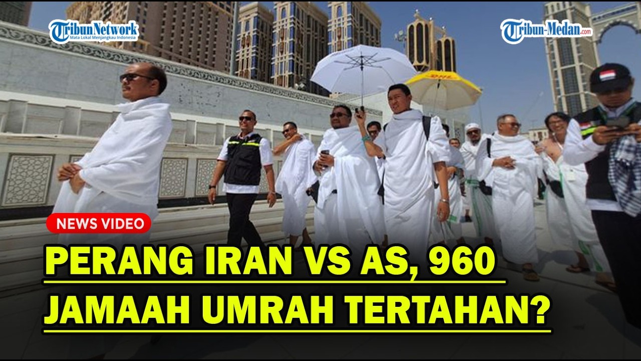 PERANG IRAN VS AS, 960 Orang Sumut Masih Umrah, Kementrian Haji: Tetap Tenang❗