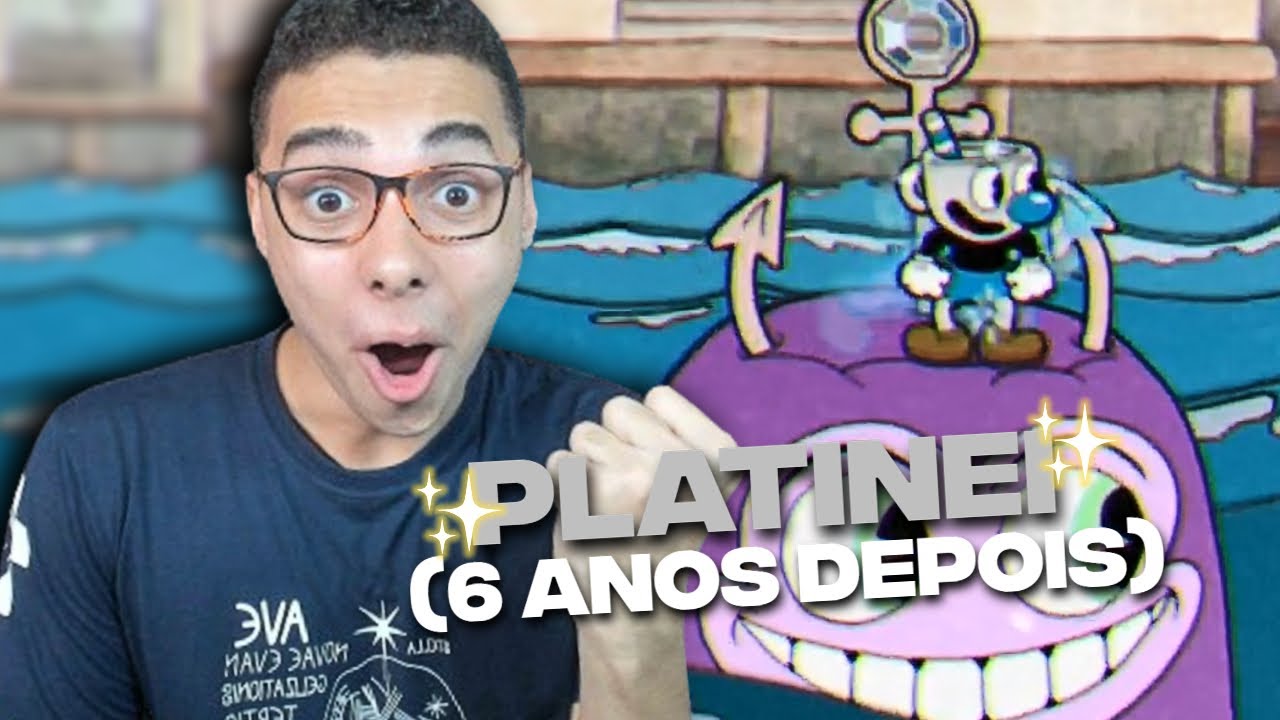 PLATINEI CUPHEAD (DEPOIS DE 6 ANOS...)