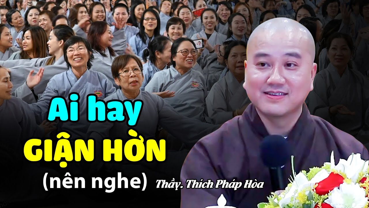 Ai hay GIẬN HỜN (nên nghe bài này) - Thầy Thích Pháp Hòa