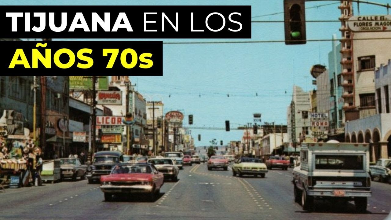 Cómo era vivir en Tijuana en la década de 1970