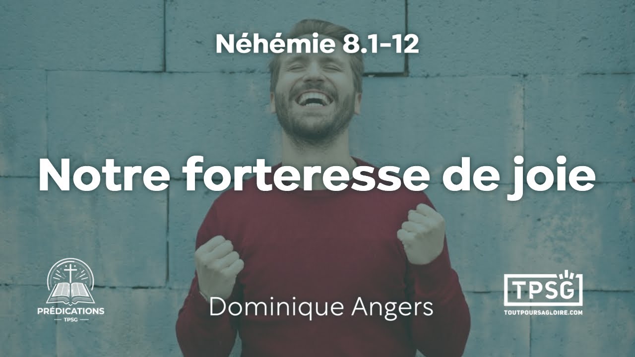 D. Angers | La joie de l’Éternel est votre force (Néhémie 8.10)