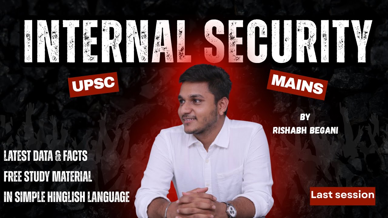 Master Internal Security for UPSC: Complete Course | Last Session | Strategy, Notes & PYQs