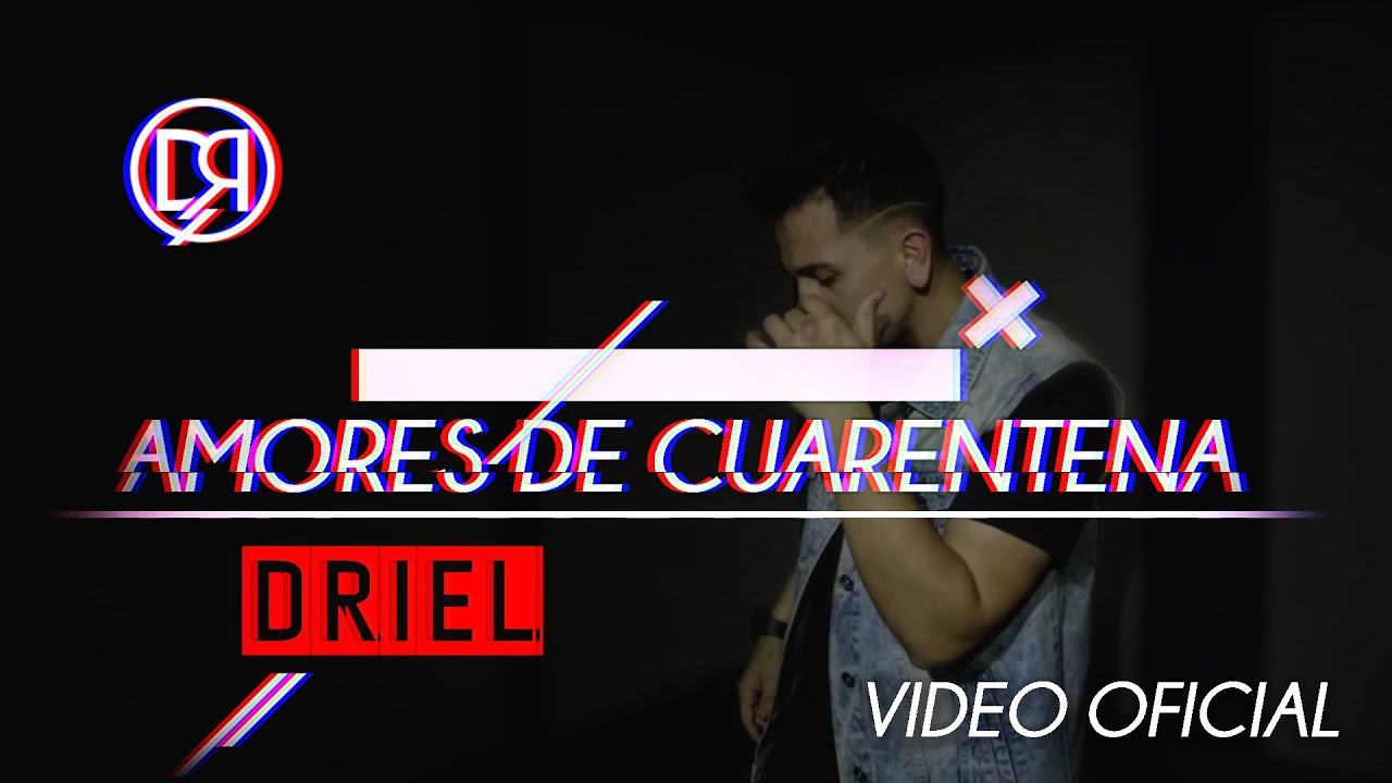 Driel - Amores de Cuarentena ❌ (Official Video)