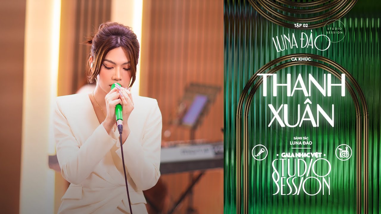 Luna Đ&agrave;o - THANH XU&Acirc;N / version 2022 / Gala Nhạc Việt Studio Session (Tập 2)