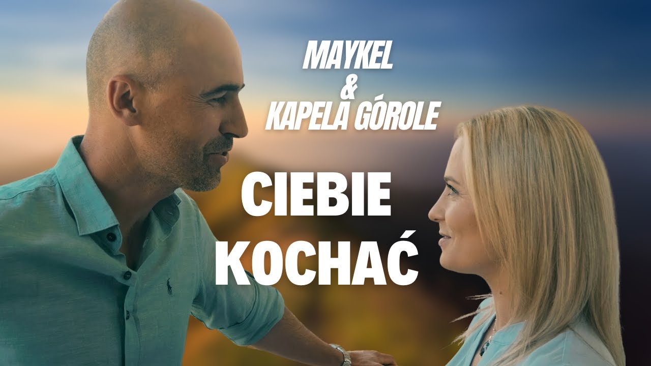 Maykel & Kapela G&oacute;role - Ciebie Kochać [Official Music Video 2023] [4K]
