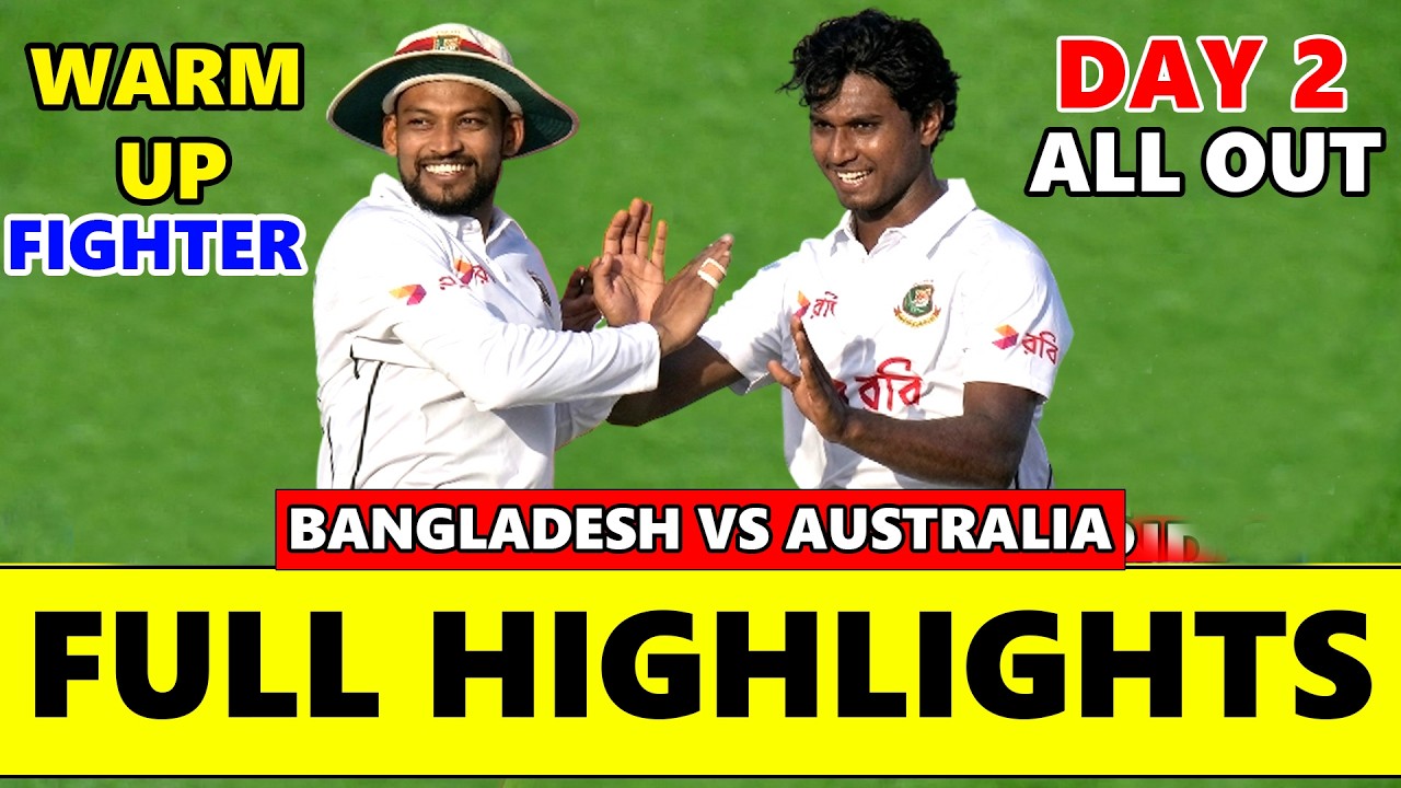 Bangladesh vs Australia XI Warm Up Test Match Day 2 Full Highlights 2026