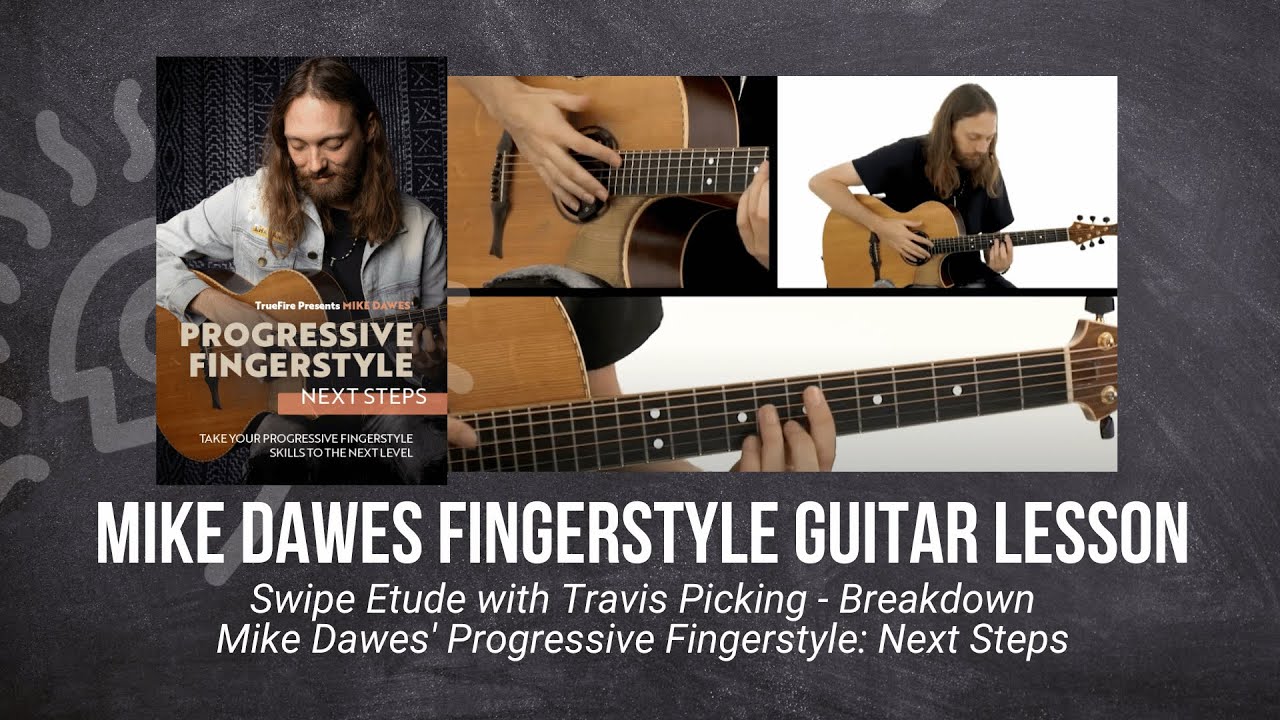🎸 Mike Dawes Guitar Lesson - Swipe Etude with Travis Picking - Breakdown - TrueFire