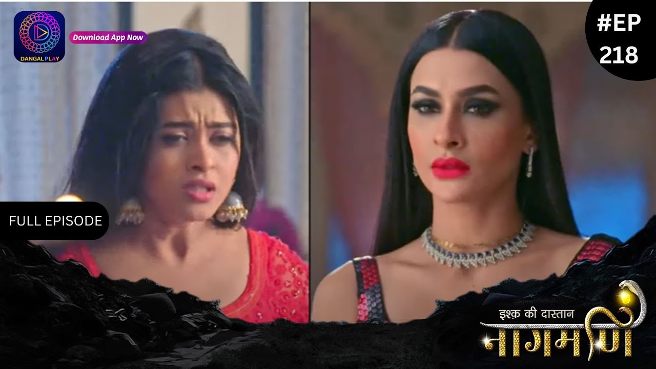Ishq Ki Dastaan Naagmani | Full Episode 218 | Dangal TV