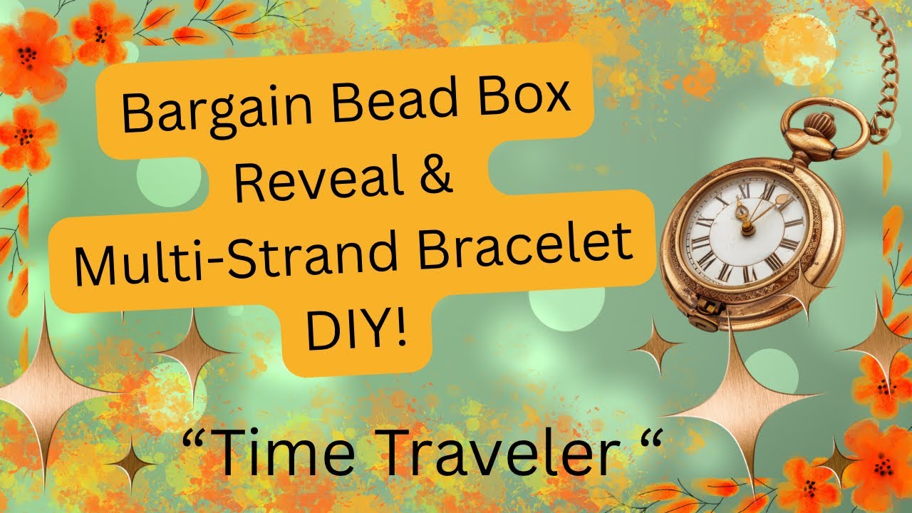 Bargain Bead Box Reveal & Multi-Strand Charm Bracelet DIY! “Time Traveler”