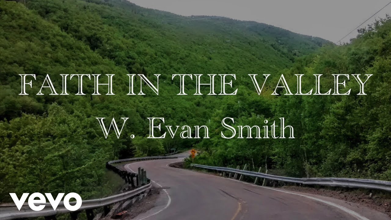 W. Evan Smith - Faith In The Valley (Official Lyric Video)