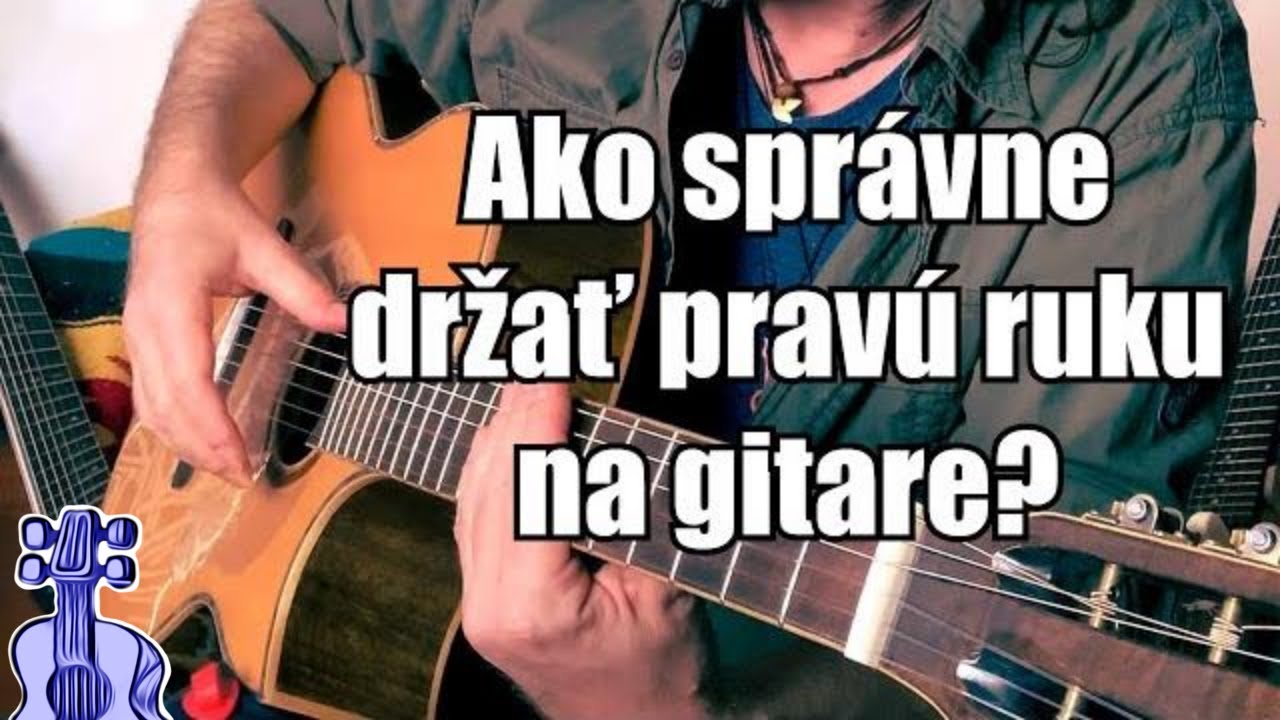 Ako správne držať pravú ruku pri hre na gitare | Lekcie gitary - Peter Luha