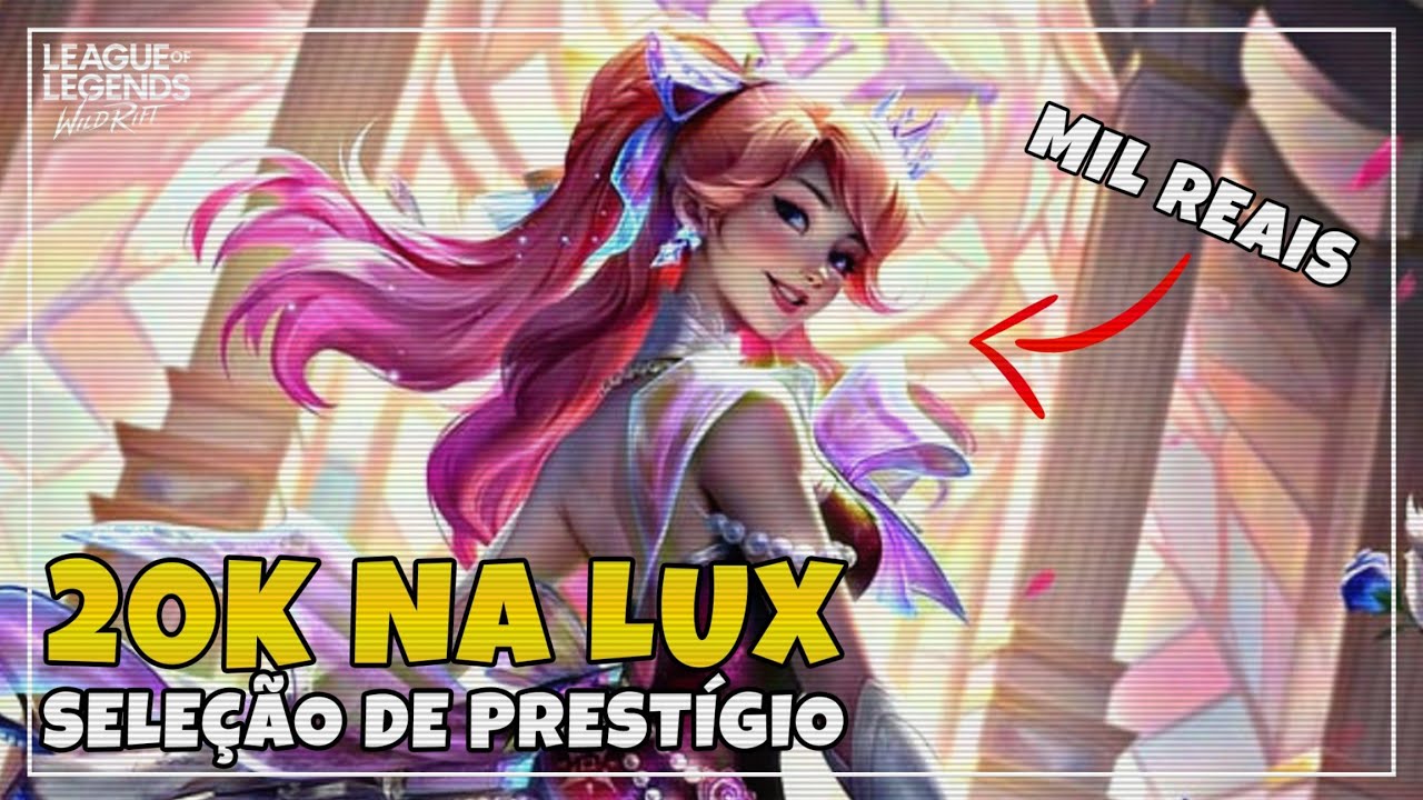 TENTANDO PEGAR A LUX PRESTÍGIO COM 20K DE WILD CORE - Wild Rift