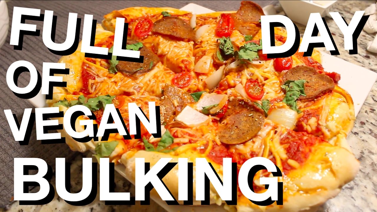 Vegan Bodybuilding Full Day of Eating and Bulking | Vegan Bulking Meals