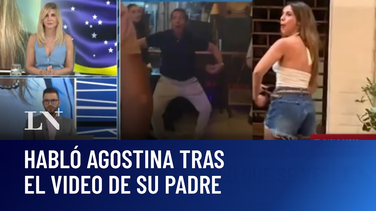 Habl&oacute; Agostina tras el video de su padre: 
