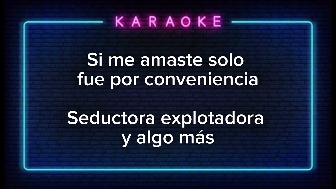Seductora,Explotadora y Algo Más ( Karaoke )