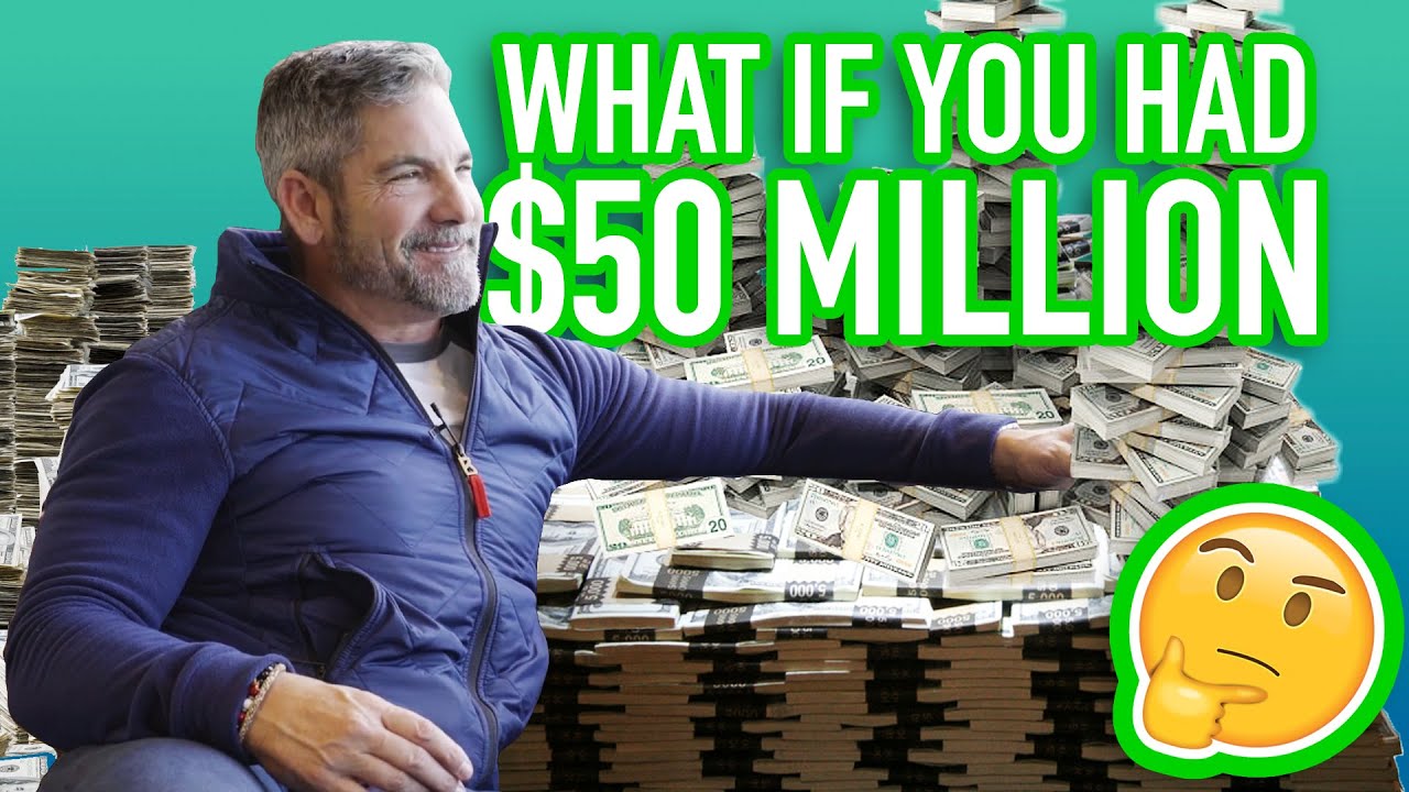 What if you had $50 Million? - Grant Cardone