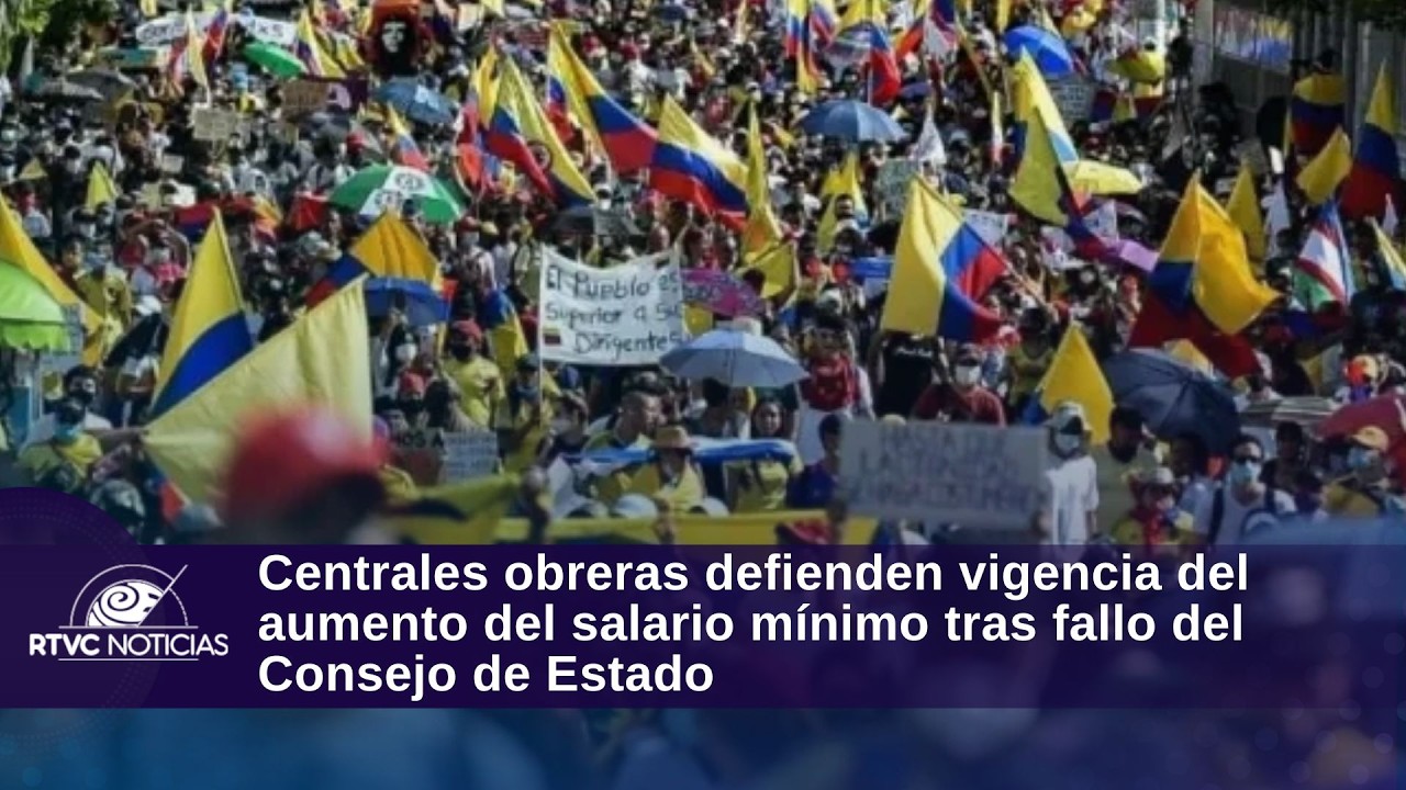 Centrales obreras defienden vigencia del aumento del salario m&iacute;nimo tras fallo del Consejo de Estado