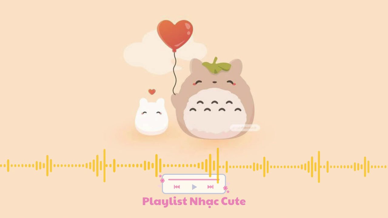 Playlist Nhạc Cute Nhẹ Nhàng Yêu Đời Nhạc này Cực đáng yêu Nghe là mê #2 Nhạc Tình YÊu cute