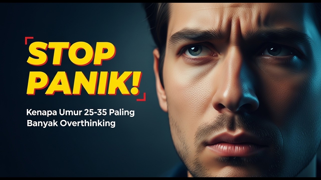 Kenapa Umur 25 35 Paling Banyak Overthinking  Stop Panik  Ini Solusinya