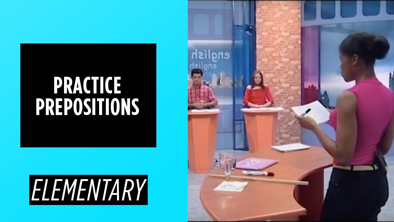 Elementary Level - Practice Prepositions | English For You