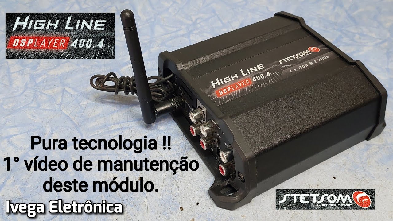 Stetsom High Line DSPlayer HL400.4 - não liga, dicas de manutenção.