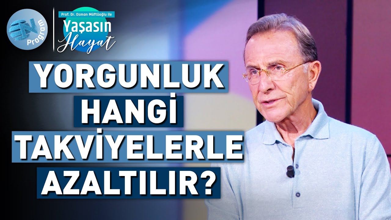Yorgunluğu Azaltmanın En Etkili Yolları Neler? - @Osman Müftüoğlu ile Yaşasın Hayat