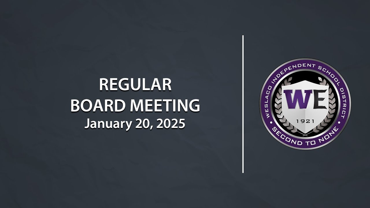 Weslaco ISD Regular Board Meeting (January 20, 2025)