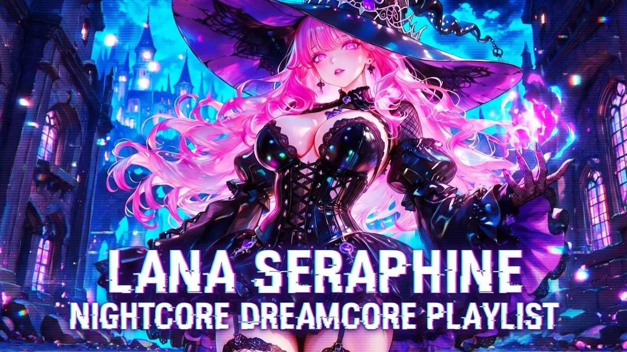 Lana Seraphine ⋆ Nightcore & Dreamcore Playlist (Ethereal Mix 2026)