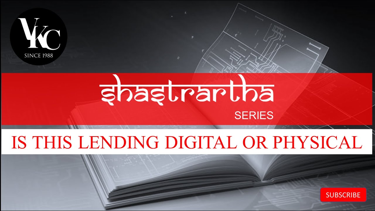 Shastrarth 1: Is this lending Digital or Physical?