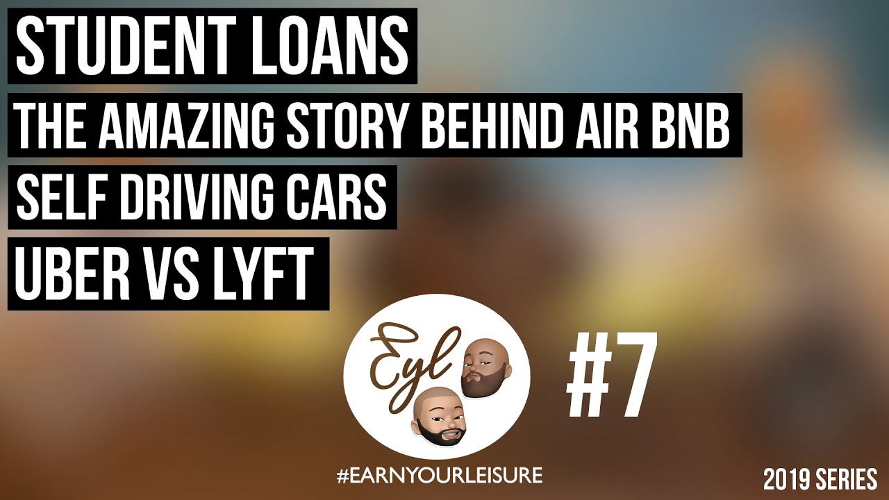 Student Loans, Uber vs Lyft, and the amazing story behind Air BNB