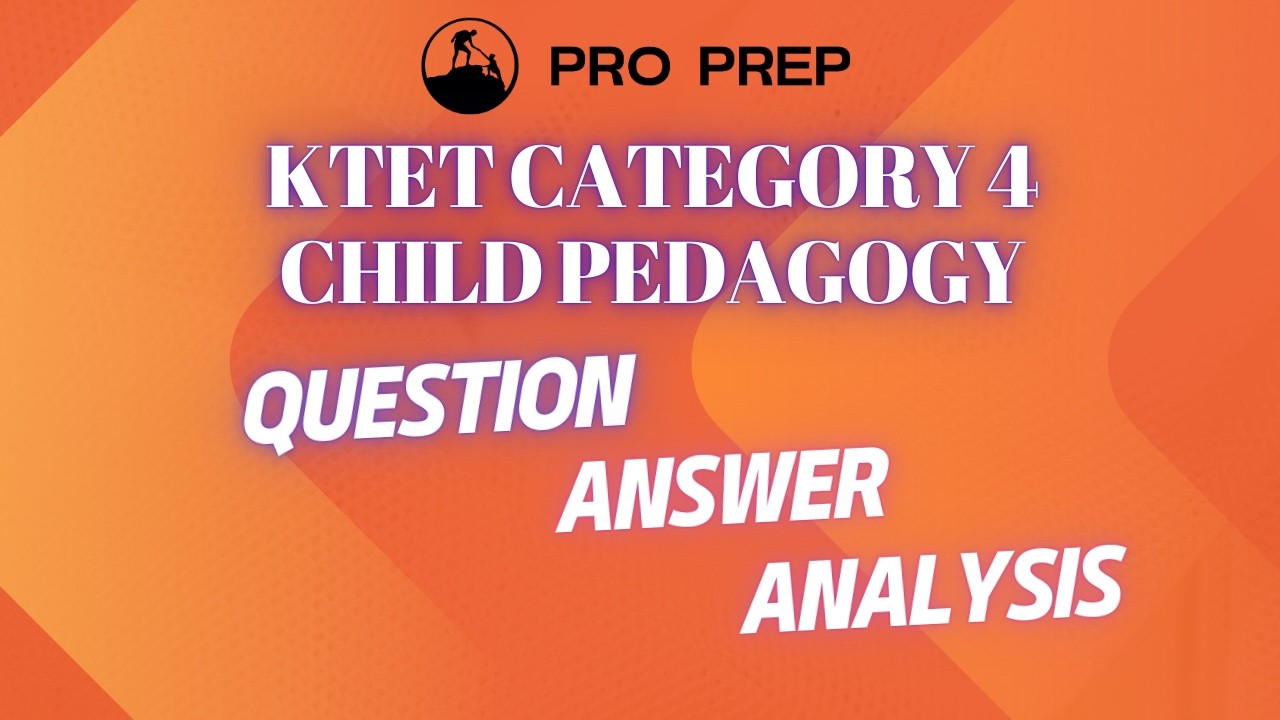 KTET CATEGORY 4 CHILD PEDAGOGY QUESTION ANSWER ANALYSIS