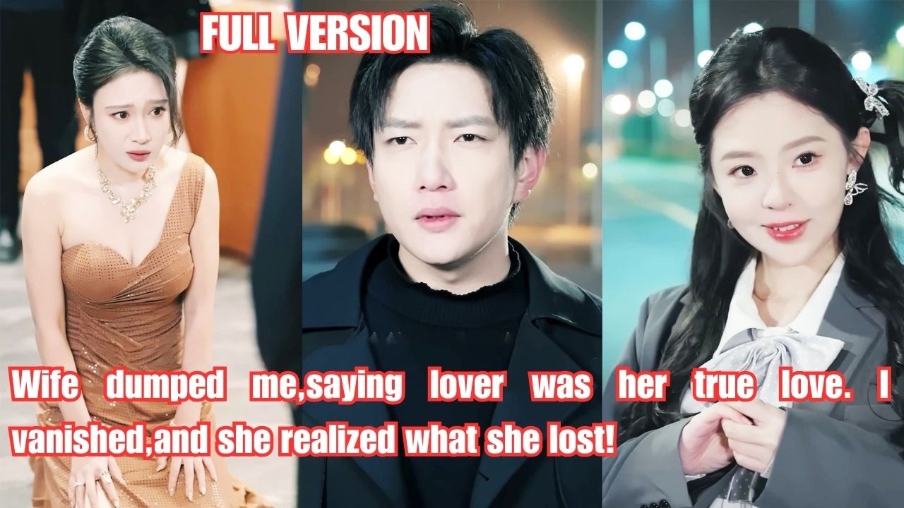 Wife dumped me,saying lover was her true love. I vanished,and she realized what she lost!#260226wzB2