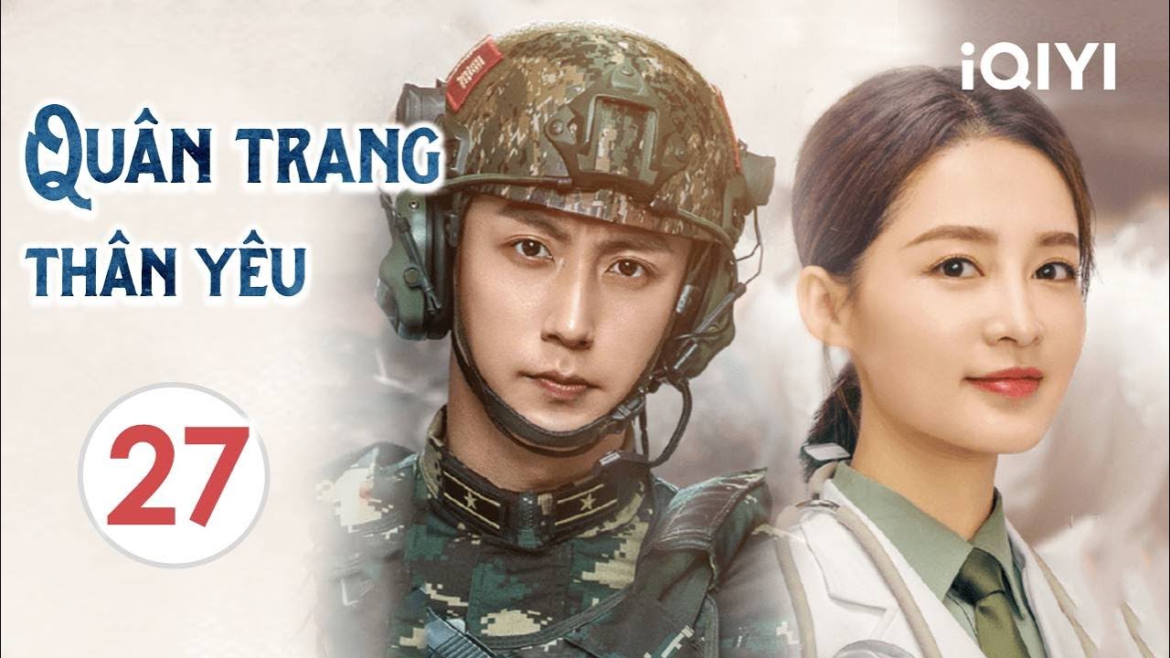 QUÂN TRANG THÂN YÊU - Tập 27 | Siêu Phẩm Ngôn Tình Lãng Mạn Cực Hot | iQIYI Phim Thuyết Minh