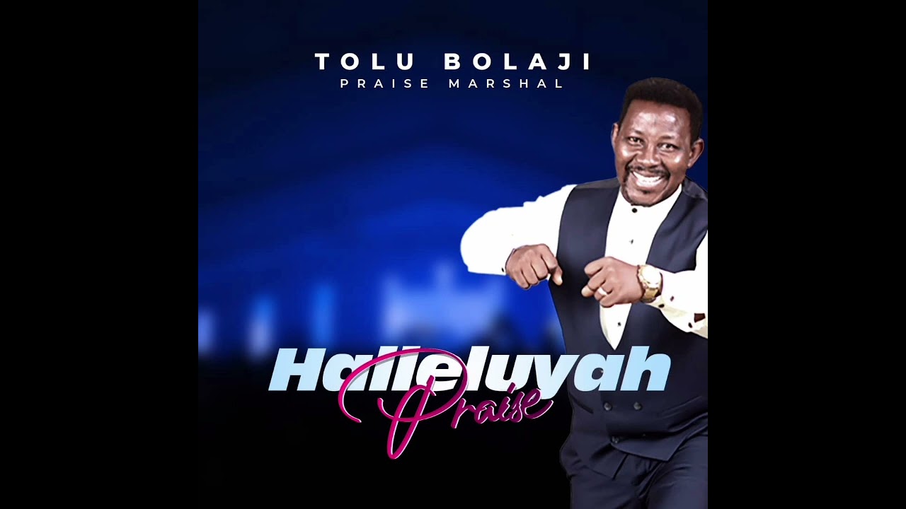 HALLELUYAH PRAISE - TOLU-BOLAJI 