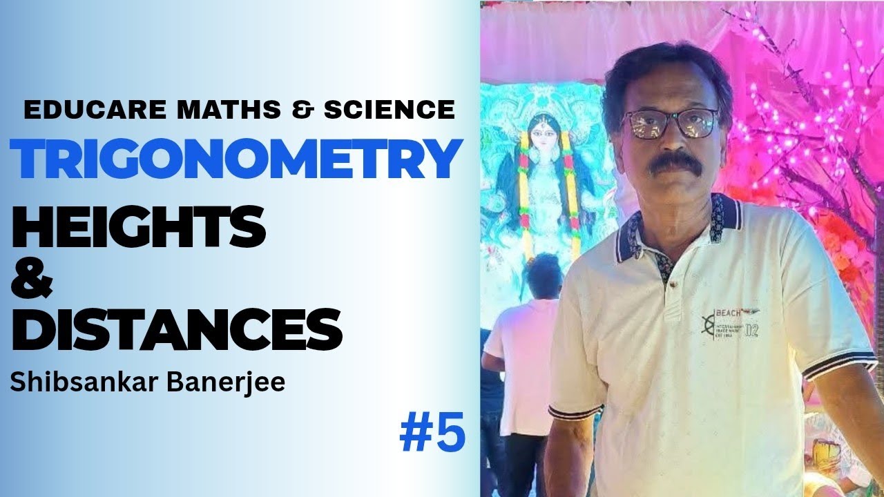 Trigonometry, Heights and distances, class 10/I.C.S.E./C.B.S.E./W.B.Board/Education 