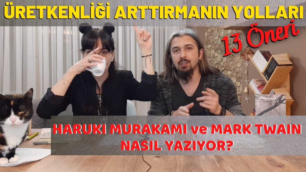 Üretkenliğimizi Arttırmanın 13 Etkili Yolu - Haruki Murakami ve Mark Twain Nasıl Yazıyor