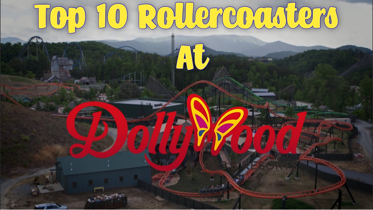 Top 10 Rollercoasters At Dollywood