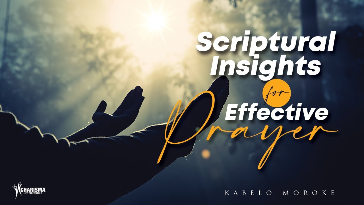 Kabelo Moroke: Scriptural Insights for Effective Prayer