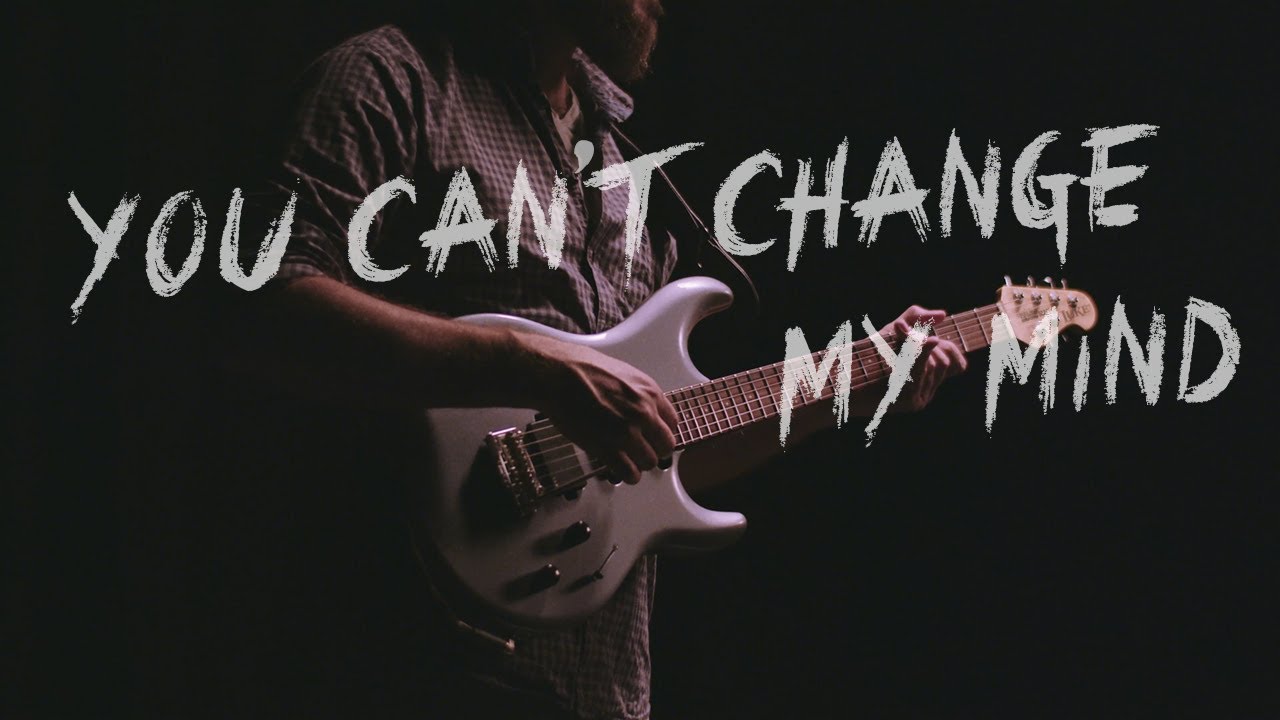 You Can't Change My Mind (Official Video)
