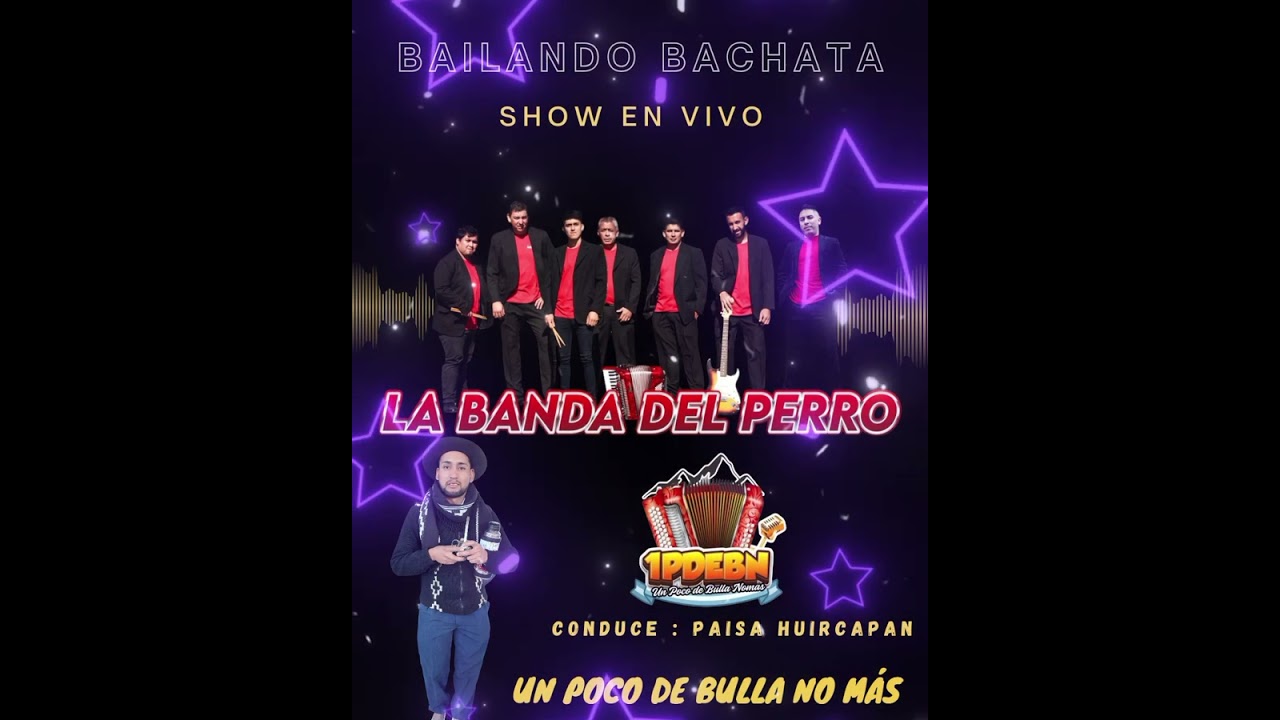 LA BANDA DEL PERRO BAILANDO BACHATA ( UN POCO DE BULLA NO MÁS (CONDUCE PAISA HUIRCAPAN)