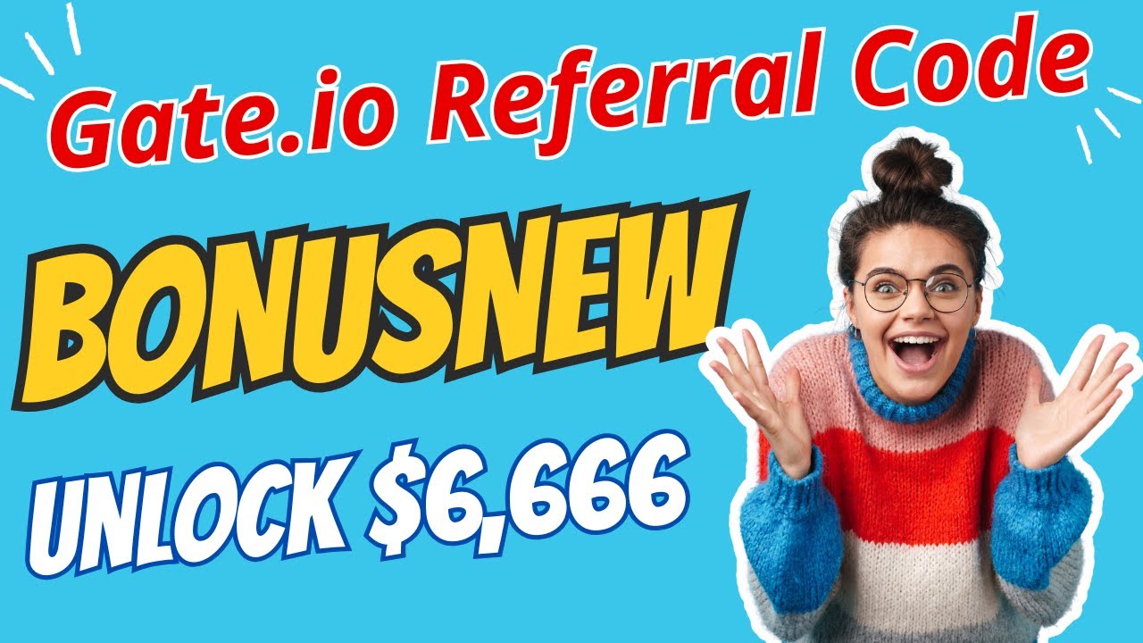 Gate io Referral Code: BONUSNEW | Unlock Benefits $6,666 Sign Up Bonus & Welcome Rewards Now 🚀