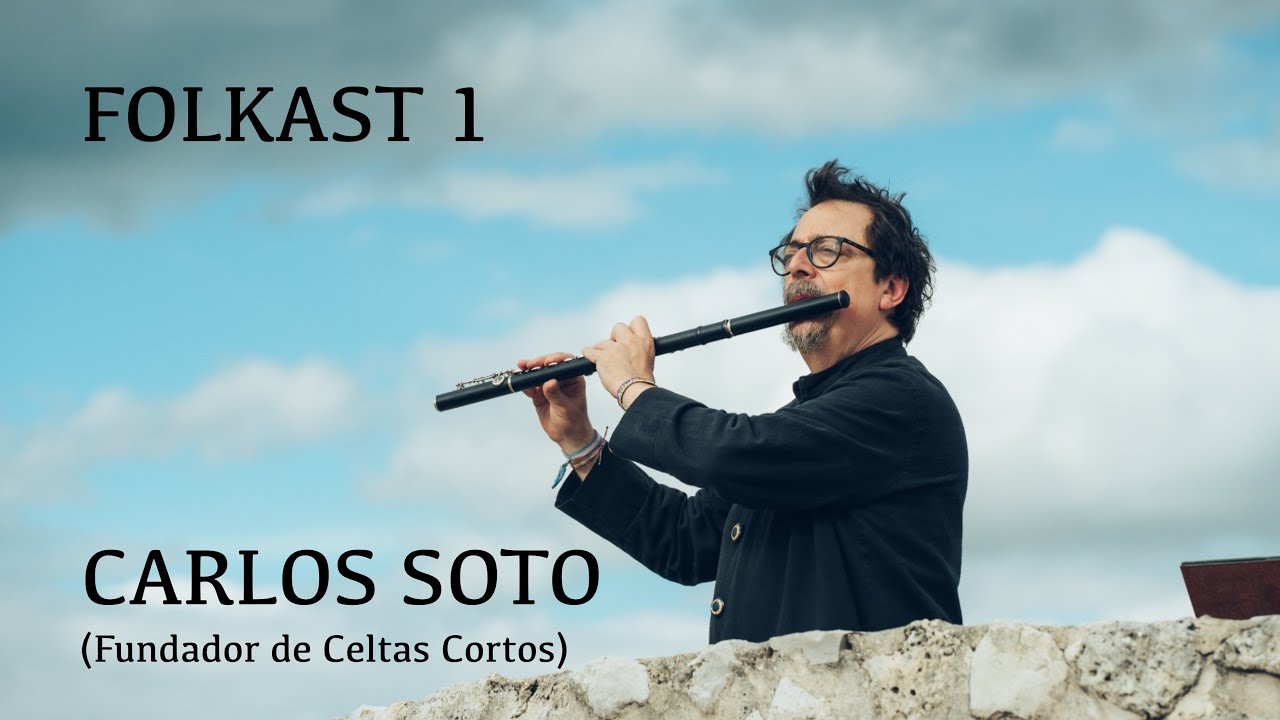 ⭐ Folkast 1 CARLOS SOTO (Fundador de Celtas Cortos) - Entrevista