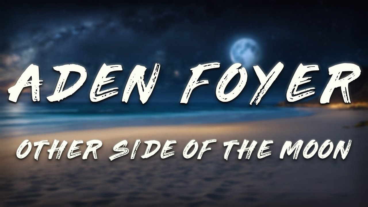 Aden Foyer - Other Side of the Moon (Lyrics)