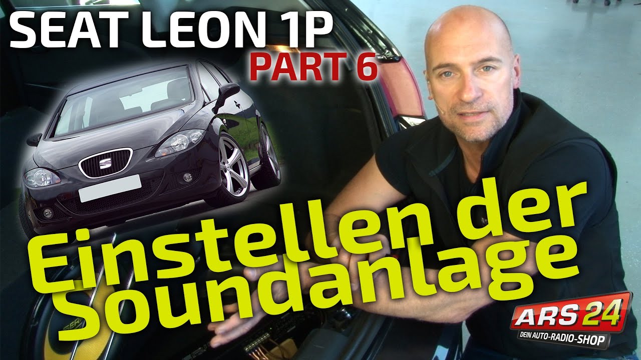 Carhifi-Anlage einstellen | Seat Leon 1 P | Part 6 | ARS24