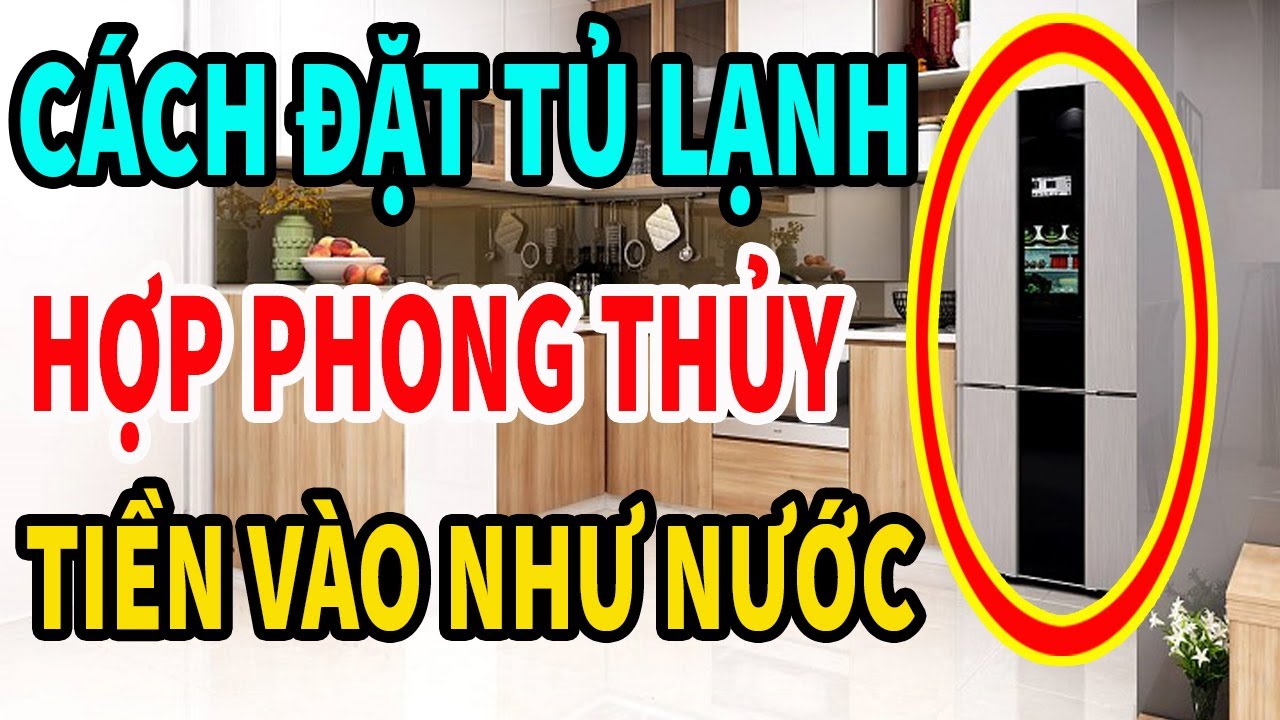 Tiền Vào Như Nước nhờ biết Hướng Đặt Tủ Lạnh Hợp Phong Thủy này! 0989349119